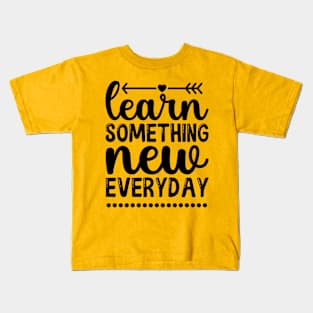 Learn something new every day Kids T-Shirt